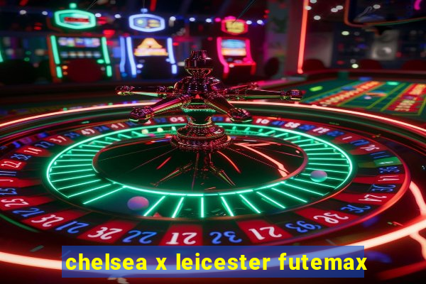 chelsea x leicester futemax